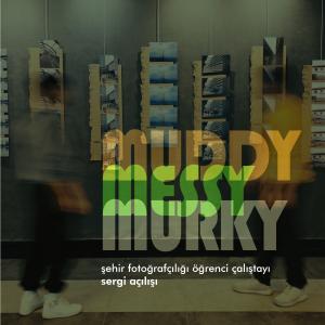 muddy messy murky
